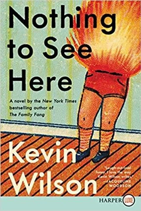 Nothing to See Here by Kevin Wilson